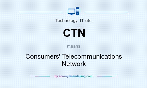 What does CTN mean? It stands for Consumers` Telecommunications Network