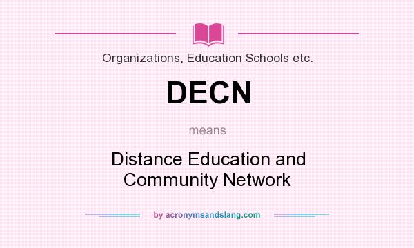 What does DECN mean? It stands for Distance Education and Community Network