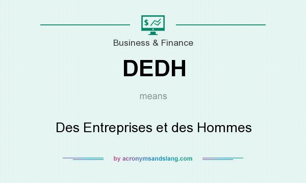 What does DEDH mean? It stands for Des Entreprises et des Hommes