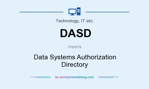 What does DASD mean? It stands for Data Systems Authorization Directory