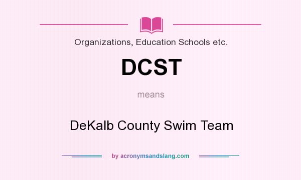 What does DCST mean? It stands for DeKalb County Swim Team