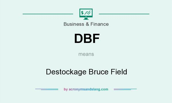 What does DBF mean? It stands for Destockage Bruce Field