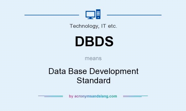 What does DBDS mean? It stands for Data Base Development Standard