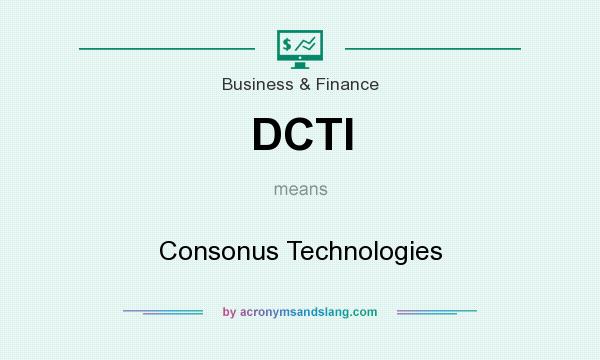 What does DCTI mean? It stands for Consonus Technologies