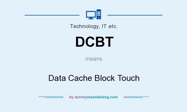 What does DCBT mean? It stands for Data Cache Block Touch