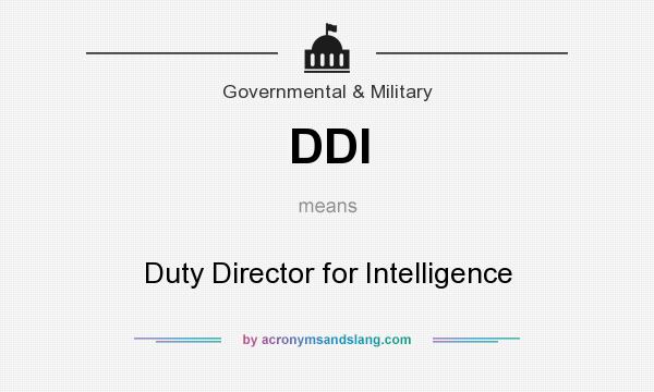 What does DDI mean? It stands for Duty Director for Intelligence