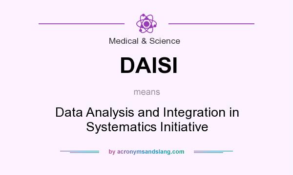 What does DAISI mean? It stands for Data Analysis and Integration in Systematics Initiative