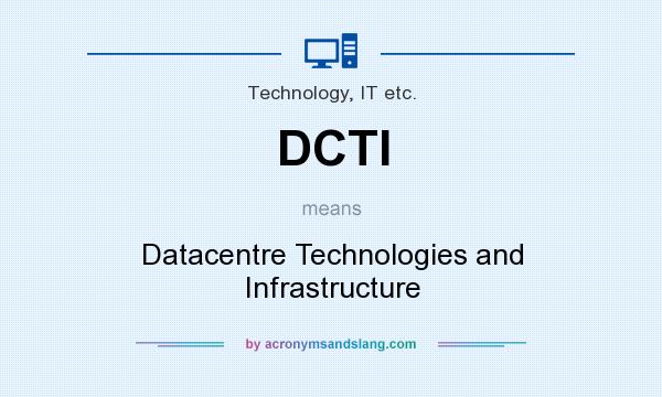 What does DCTI mean? It stands for Datacentre Technologies and Infrastructure