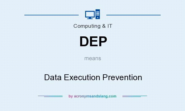 What does DEP mean? It stands for Data Execution Prevention