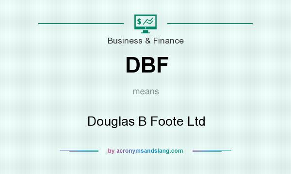 What does DBF mean? It stands for Douglas B Foote Ltd