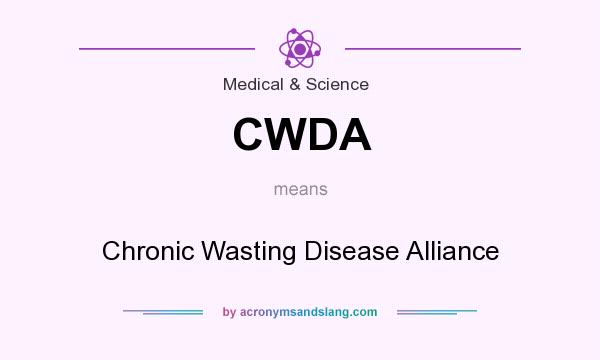 What does CWDA mean? It stands for Chronic Wasting Disease Alliance