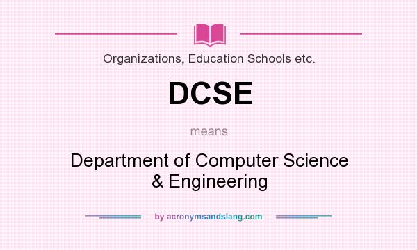 What does DCSE mean? It stands for Department of Computer Science & Engineering