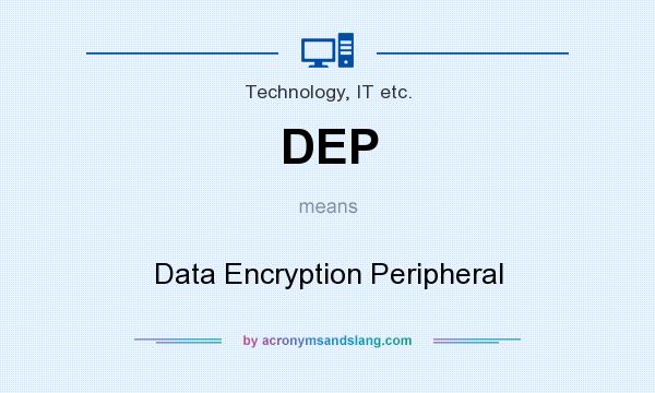 What does DEP mean? It stands for Data Encryption Peripheral
