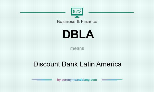 What does DBLA mean? It stands for Discount Bank Latin America