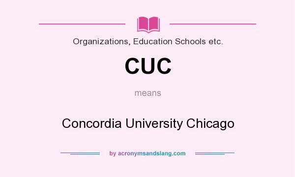 What does CUC mean? It stands for Concordia University Chicago