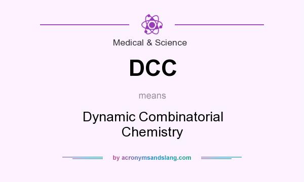 What does DCC mean? It stands for Dynamic Combinatorial Chemistry
