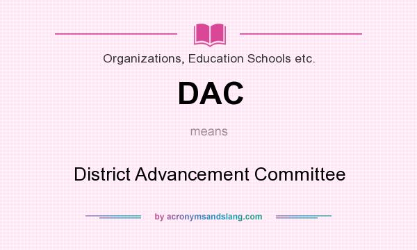 What does DAC mean? It stands for District Advancement Committee