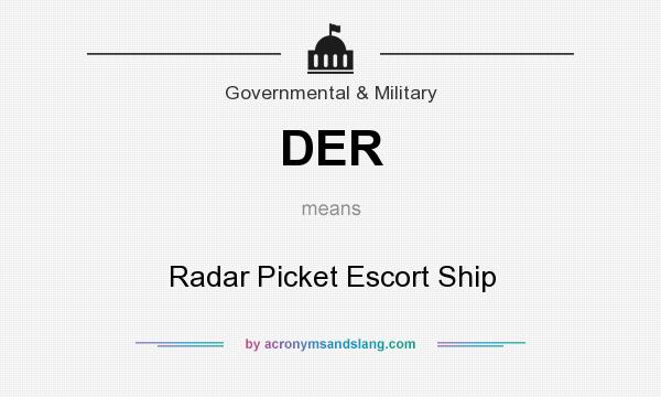 What does DER mean? It stands for Radar Picket Escort Ship