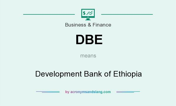What does DBE mean? It stands for Development Bank of Ethiopia