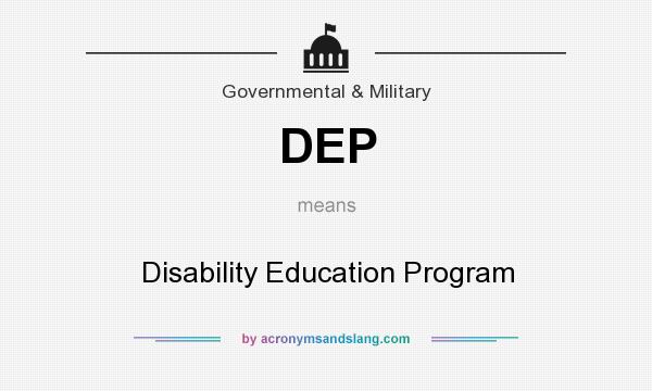 What does DEP mean? It stands for Disability Education Program