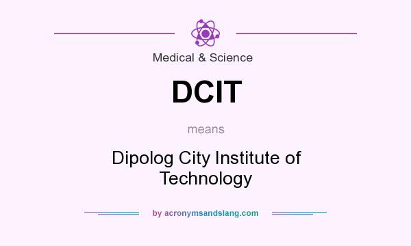 What does DCIT mean? It stands for Dipolog City Institute of Technology