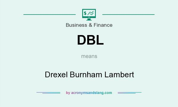 What does DBL mean? It stands for Drexel Burnham Lambert