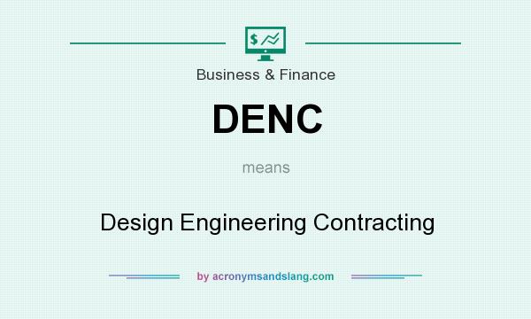 What does DENC mean? It stands for Design Engineering Contracting