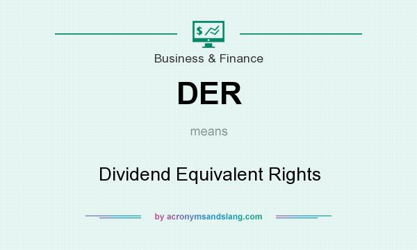 What does DER mean? It stands for Dividend Equivalent Rights
