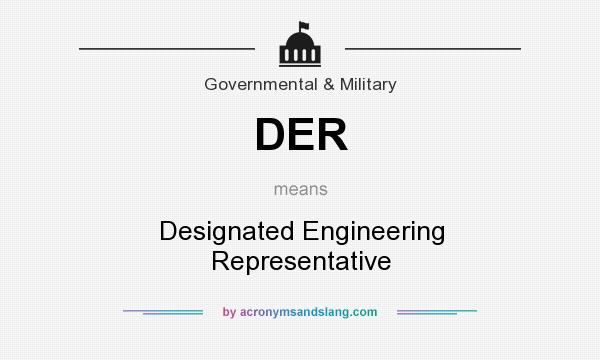 What does DER mean? It stands for Designated Engineering Representative