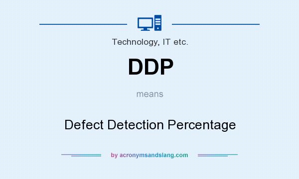 What does DDP mean? It stands for Defect Detection Percentage