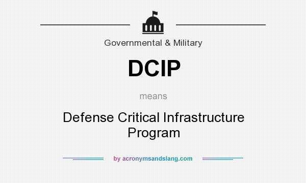 What does DCIP mean? It stands for Defense Critical Infrastructure Program