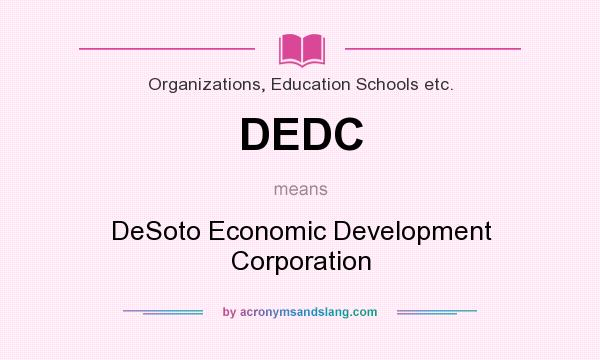 What does DEDC mean? It stands for DeSoto Economic Development Corporation