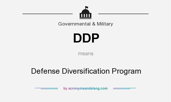 What does DDP mean? It stands for Defense Diversification Program