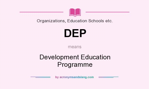 What does DEP mean? It stands for Development Education Programme
