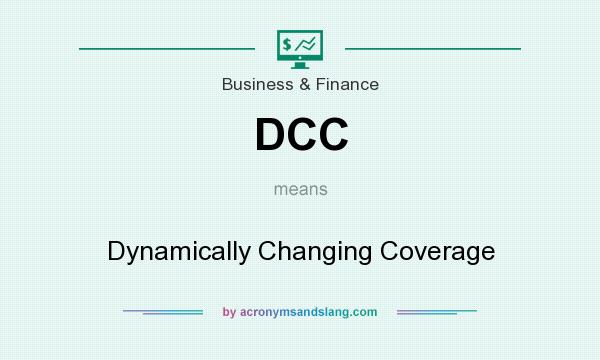 What does DCC mean? It stands for Dynamically Changing Coverage