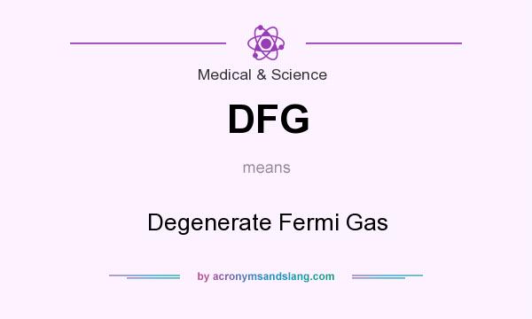 What does DFG mean? It stands for Degenerate Fermi Gas