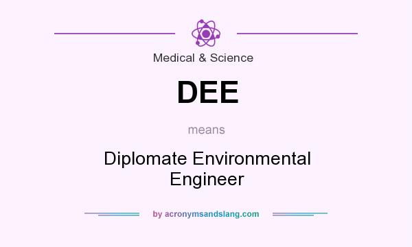 What does DEE mean? It stands for Diplomate Environmental Engineer