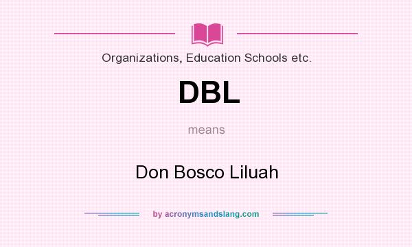 What does DBL mean? It stands for Don Bosco Liluah