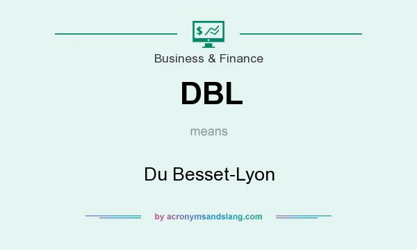 What does DBL mean? It stands for Du Besset-Lyon