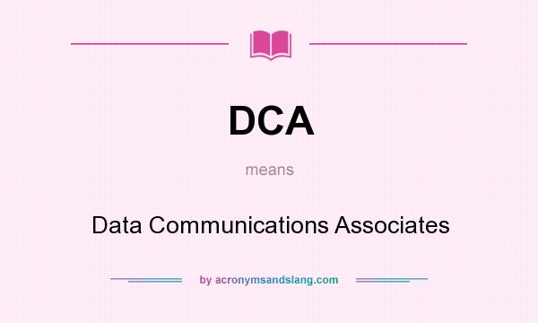 What does DCA mean? It stands for Data Communications Associates
