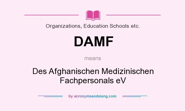 What does DAMF mean? It stands for Des Afghanischen Medizinischen Fachpersonals eV