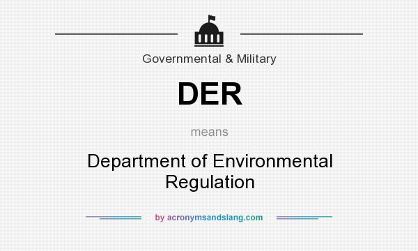 What does DER mean? It stands for Department of Environmental Regulation