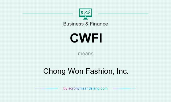What does CWFI mean? It stands for Chong Won Fashion, Inc.