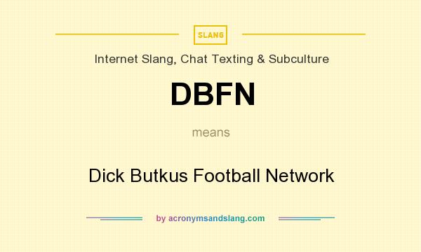 What does DBFN mean? It stands for Dick Butkus Football Network