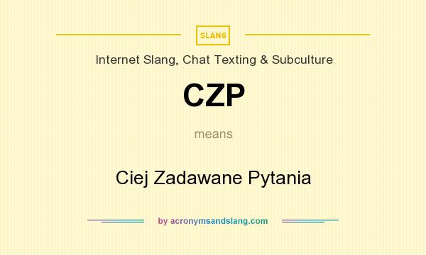 What does CZP mean? It stands for Ciej Zadawane Pytania