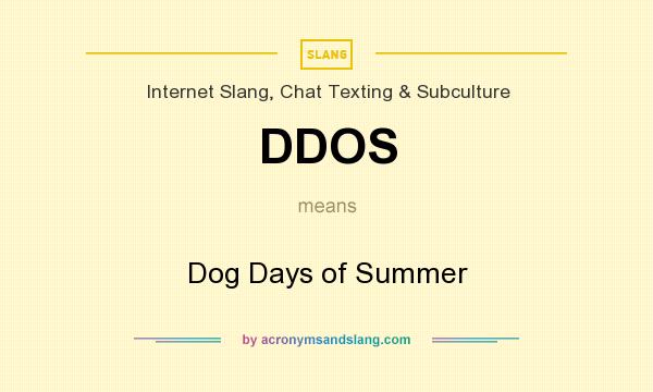 What does DDOS mean? It stands for Dog Days of Summer