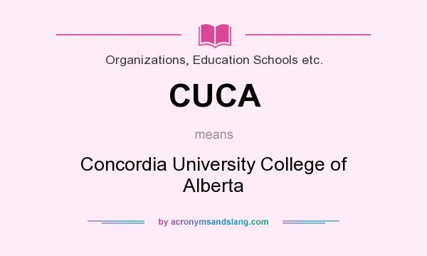 What does CUCA mean? It stands for Concordia University College of Alberta