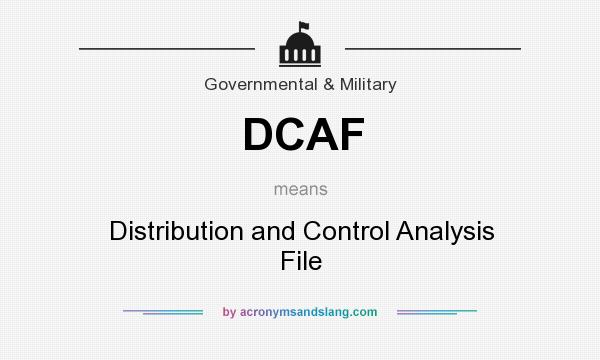What does DCAF mean? It stands for Distribution and Control Analysis File