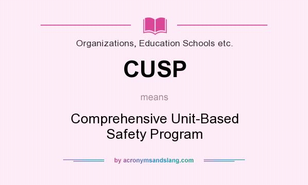 What does CUSP mean? It stands for Comprehensive Unit-Based Safety Program