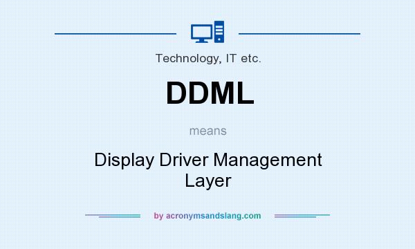 What does DDML mean? It stands for Display Driver Management Layer